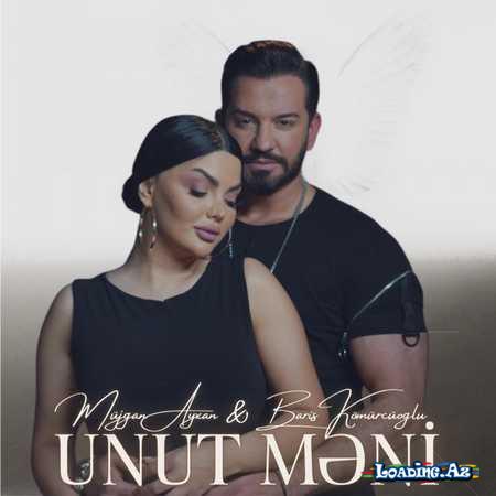 Müjgan Ayxan & Barış Kömürcüoğlu - Unut Məni