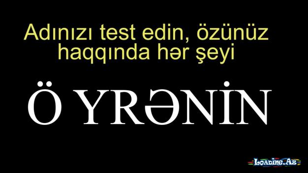 Adınızı test edin, özünüz haqqında hər şeyi öyrənin - LoaDinG.Az