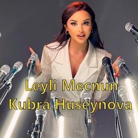 Kubra Huseynova - Leyli Mecnun 2022 (Official Music Video)