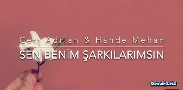 Cem Adrian ft Hande Mehan - Sen Benim Şarkılarımsın