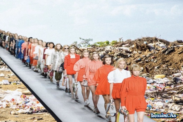 Moda dünyasının ətraf mühitə VURDUĞU ZİYAN