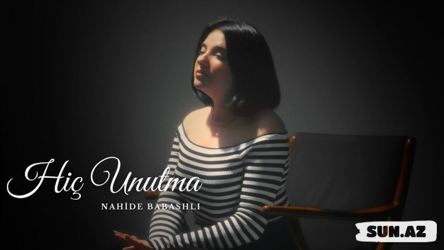 Nahidə   Babashlı-Hiç   Unutma