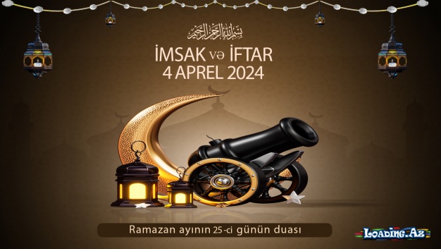 Ramazan ayının 25-ci günün duası 4 APREL İmsak və iftar vaxtları.