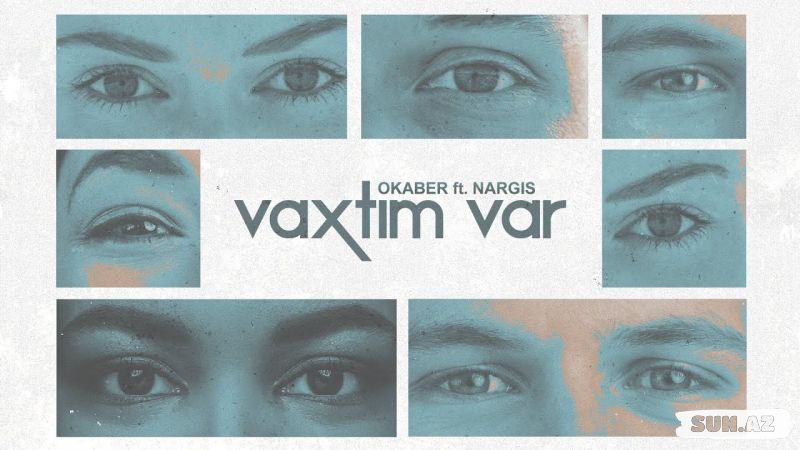 Okaber  &   Nargis  Majidli-Vaxtım Var