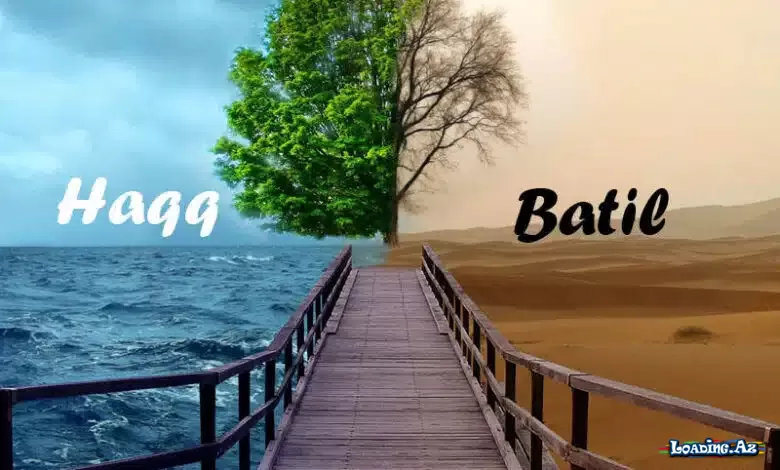 Haqla batilin fərqi - LoaDinG.Az