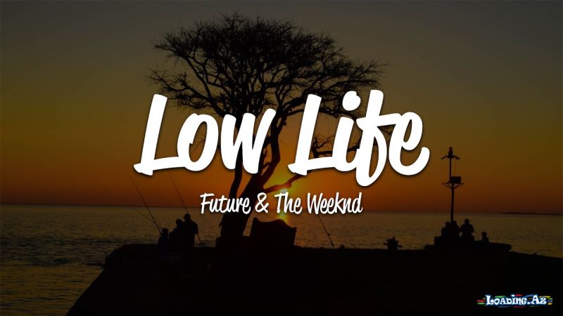 Future ft. The Weeknd - Low Life