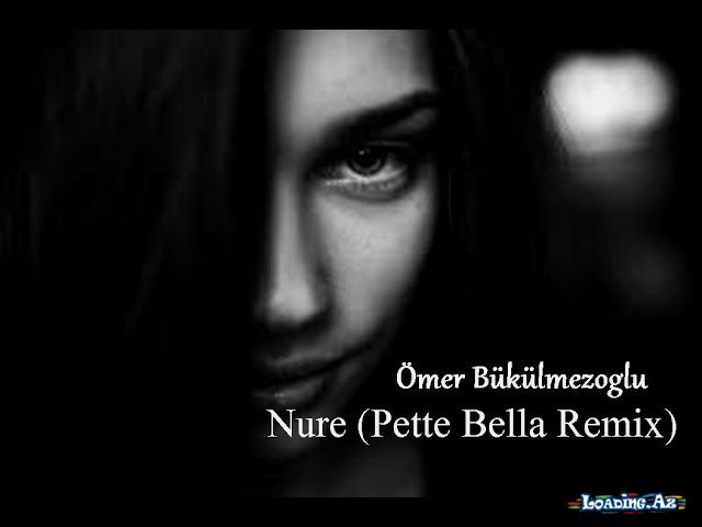 Ömer Bükülmezoğlu - Nure (Pette Bella Remix)