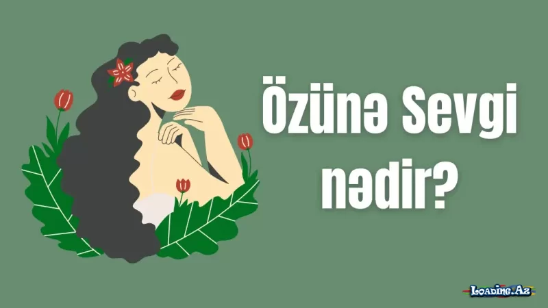 "Özünə sevgi" nədir? - Take.Az