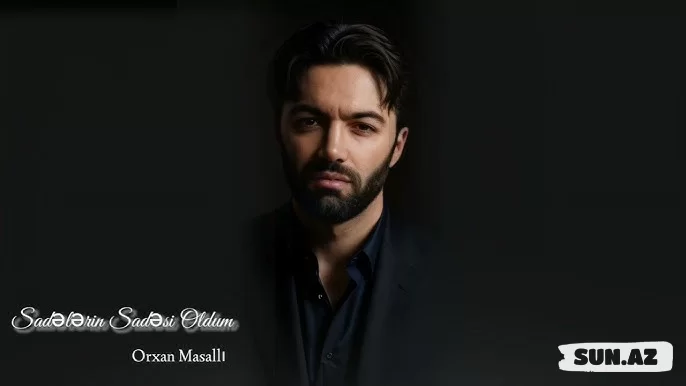 Orxan  Masallı-Sadələrin  Sadəsi   Oldum  2025 - LoaDinG.Az