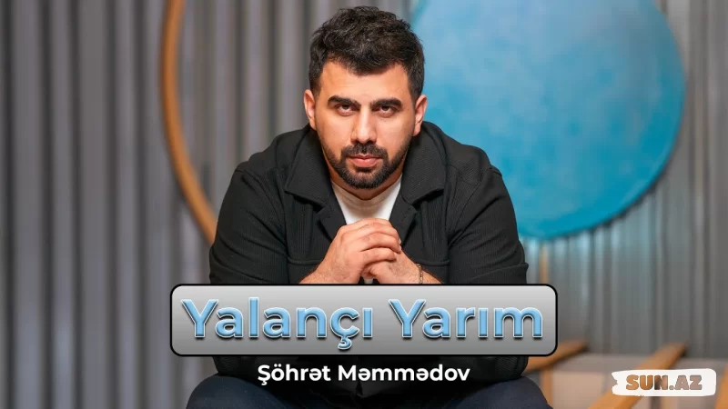 Şöhrət  Məmmədov-Yalançı   Yarım  2025 - LoaDinG.Az