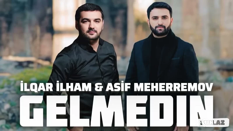 Asif  Məhərrəmov   &     İlqar  İlham-Gəlmədin  2025 - LoaDinG.Az