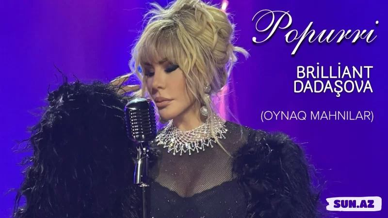 Brilliant  Dadaşova-Popurri  (  Oynaq  Mahnılar  )  2025 - LoaDinG.Az