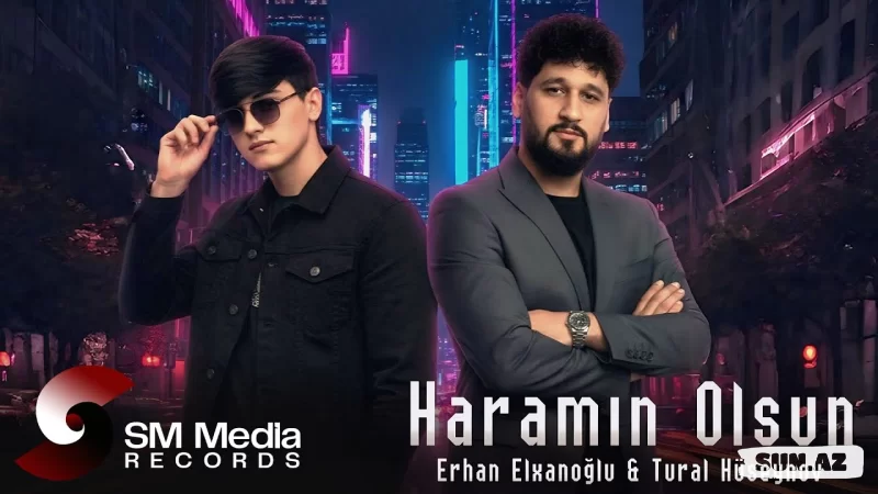 Tural   Hüseynov   &    Erhan Elxanoğlu-Haramın   Olsun  2025