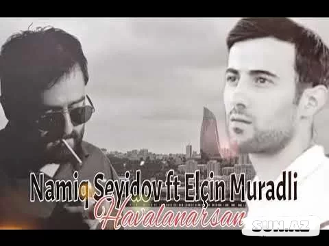 Namiq  Seyidov   &   Elçin  Muradlı-Havalanarsan  2025 - LoaDinG.Az