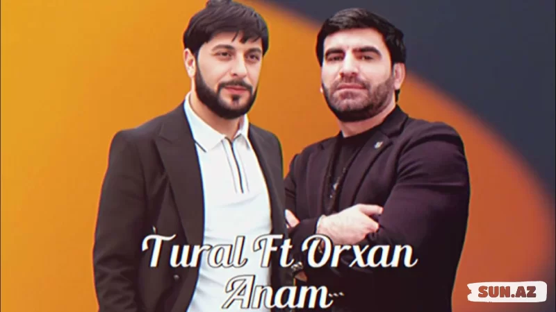 Tural  Sədalı   &    Orxan    Göyçaylı-Anam   2025 - LoaDinG.Az