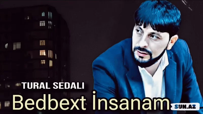 Tural  Sədalı-Bədbəxt   İnsanam   2025 - LoaDinG.Az