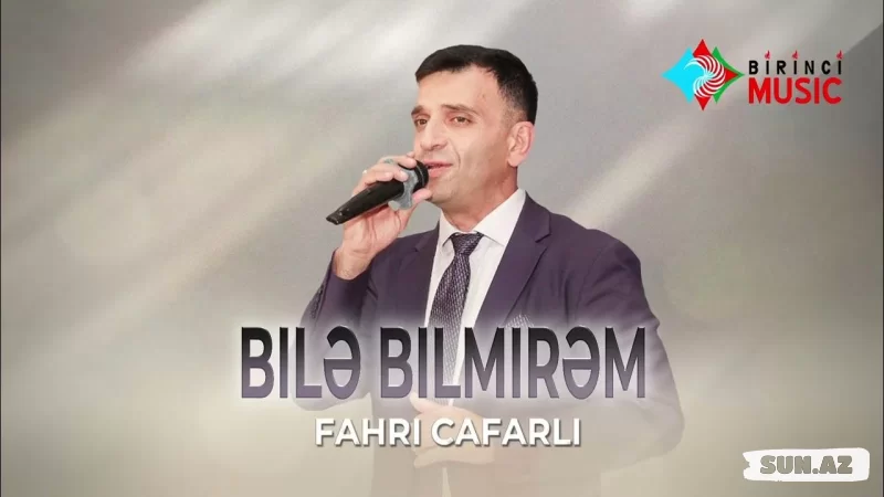 Fahri  Cafarli-Bilə  Bilmirəm   2025 - LoaDinG.Az