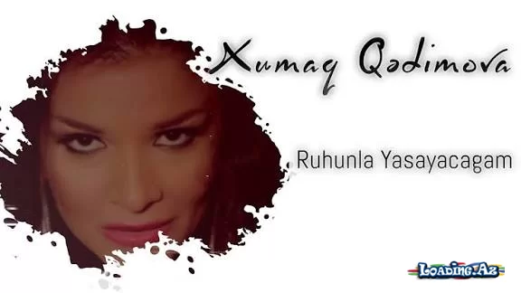 Xumar Qedimova (Ruhunla yaşayacağam) - LoaDinG.Az