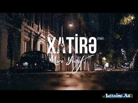 Miri Yusif - Xatirə - LoaDinG.Az