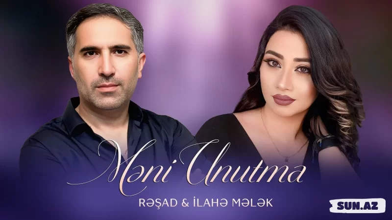 Rəşad   &    İlahə   Mələk-Məni  Unutma   2026 - LoaDinG.Az
