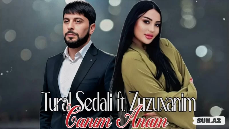 Tural  Sədalı      &      Zuzuxanım-Canım  Anam     2026 - LoaDinG.Az