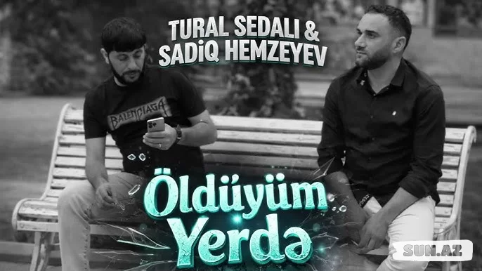 Tural  Sədalı   &   Sadiq  Həmzəyev-Öldüyüm  Yerdə  2026 - LoaDinG.Az