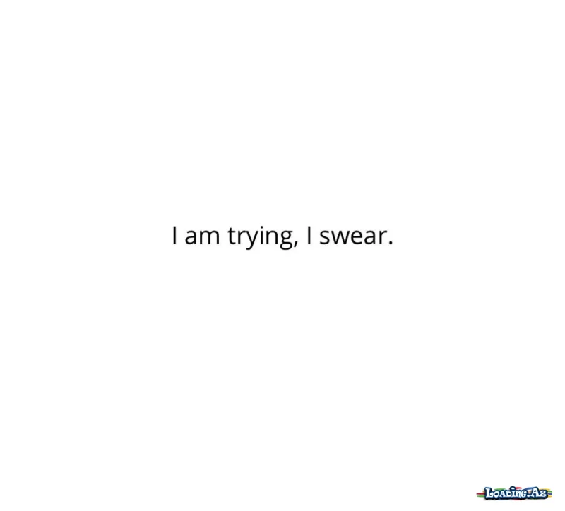 I am trying, I swear - Take.Az