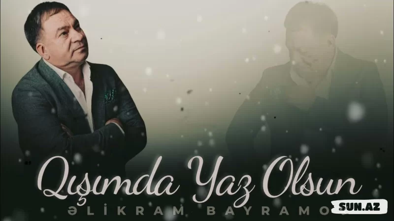 Əlikram  Bayramov-Qışımda  Yaz  Olsun 2026 - LoaDinG.Az