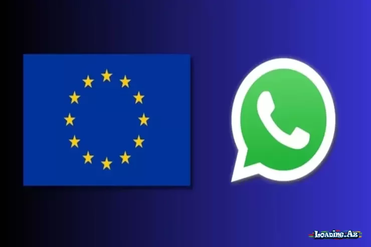 “WhatsApp”da süni intellekt böhranı: Avropa Birliyin xəbərdarlıq etdi - LoaDinG.Az