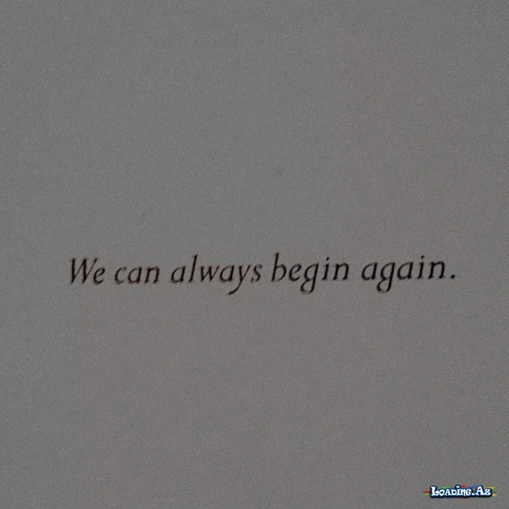 We can always begin again