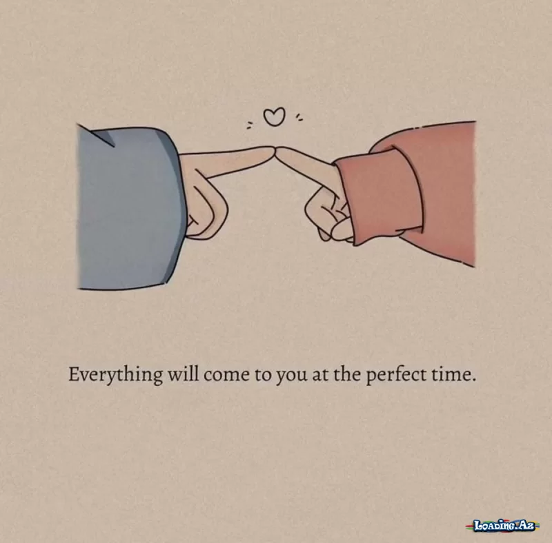 Everything will come to you at the perfect time - Take.Az