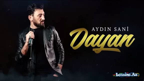 Aydın Sani - Dayan - LoaDinG.Az