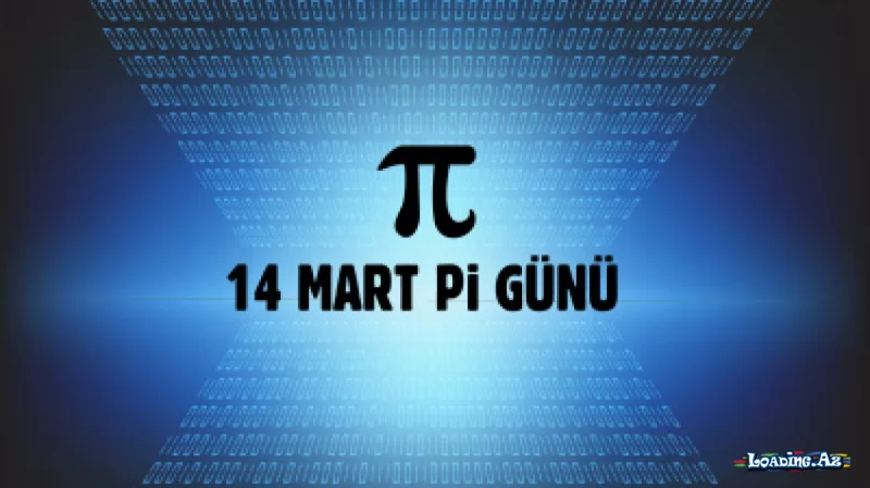 14 mart dünyada Pi günüdür - LoaDinG.Az