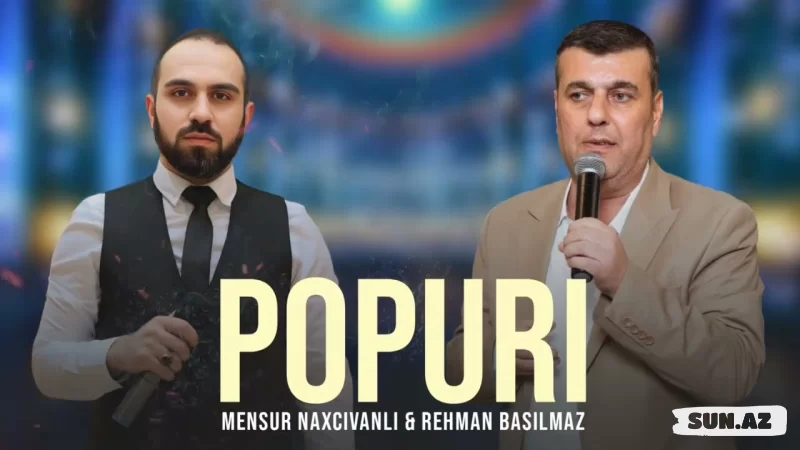 Rəhman  Basılmaz     &    Mənsur  Naxçıvanlı-Popuri  2026 - LoaDinG.Az