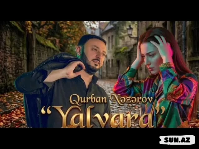 Qurban  Nəzərov-Yalvara  Yalvara   2026 - LoaDinG.Az