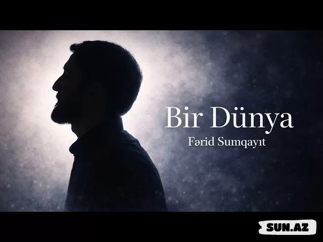 Fərid   Sumqayıt-Bir  Dünya 2026 - LoaDinG.Az
