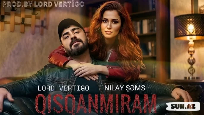 Lord   Vertigo     &       Nilay         Şəms-Qısqanmıram   2026 - LoaDinG.Az