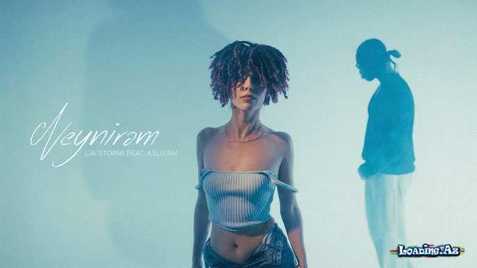 Lia Stormi ft. Aslixan – Neynirəm (Rəsmi Musiqi Videosu) - LoaDinG.Az