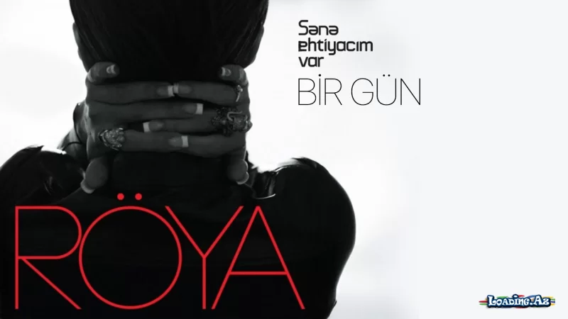Röya - Bir gün - LoaDinG.Az