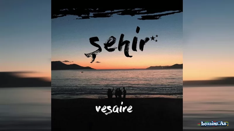 Vesaire - Şehir (Official Audio) - LoaDinG.Az