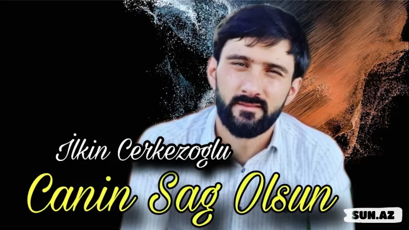 İlkin    Cərkəzoğlu-Canın   Sağ     Olsun  2026 - LoaDinG.Az