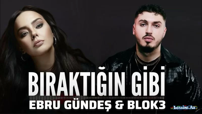 Ebru Gündeş & Blok3 - Bıraktığın Gibi Burdayım (2026) - LoaDinG.Az