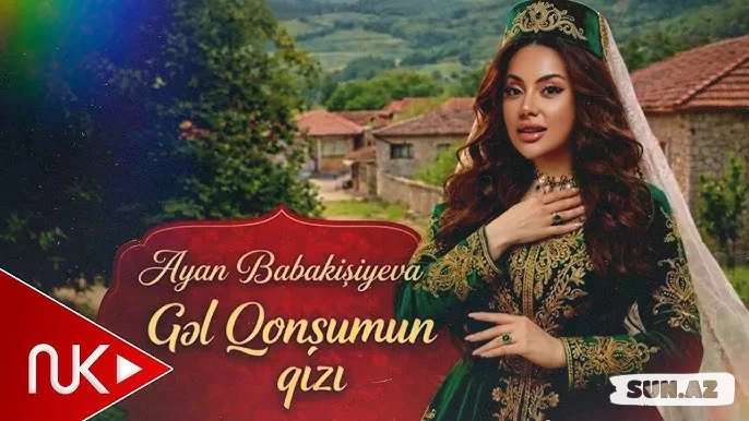 Ayan  Babakişiyeva-Gəl  Qonşumun   Qızı  2026 - LoaDinG.Az