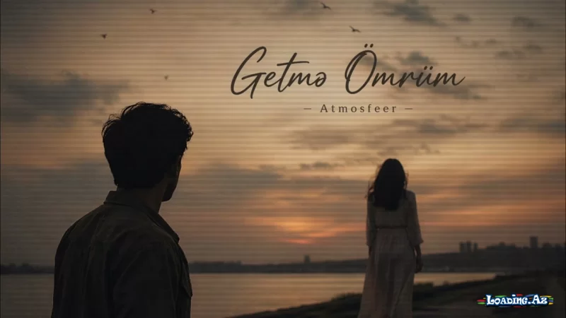 Atmosfeer - Getmə Ömrüm (Official Audio) - LoaDinG.Az