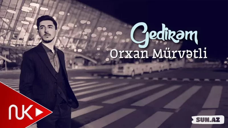 Orxan Murvetli - Gedirem - LoaDinG.Az