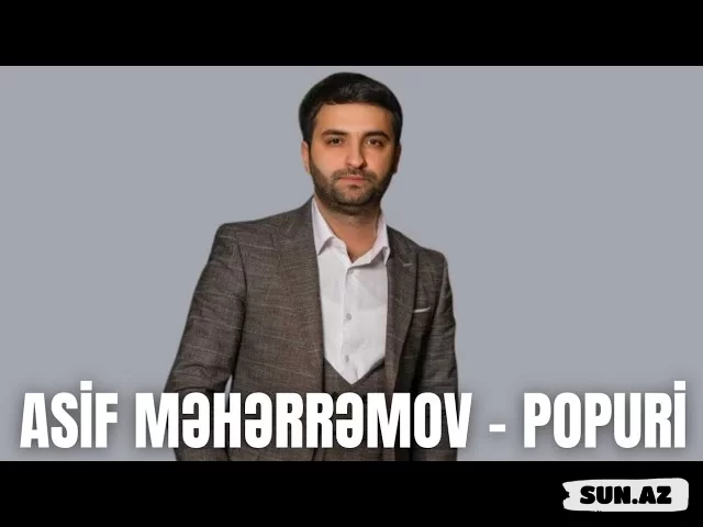 Asif  Məhərrəmov-Popuri  2026 - LoaDinG.Az