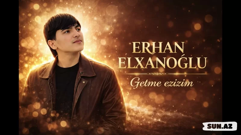Erhan  Elxanoğlu-Getmə   Əzizim    2026 - LoaDinG.Az