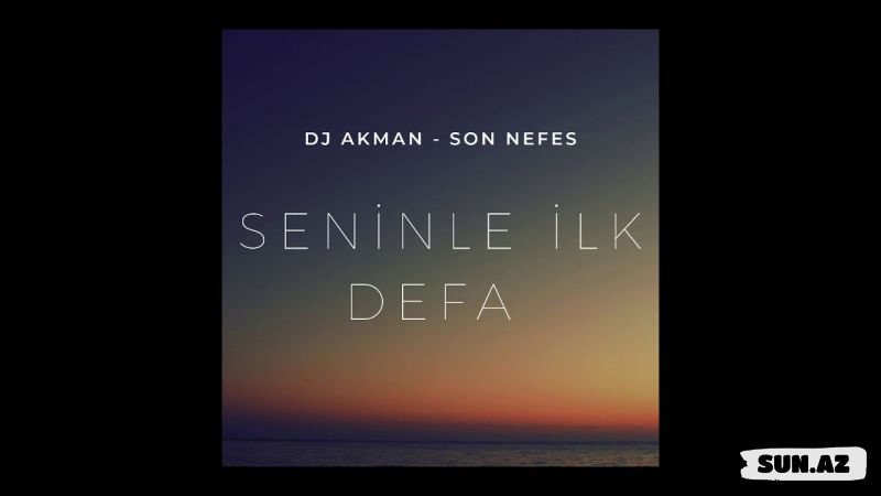 Dj   Akman     &            Son        Nefes-Seninle  İlk  Defa      2026 - LoaDinG.Az