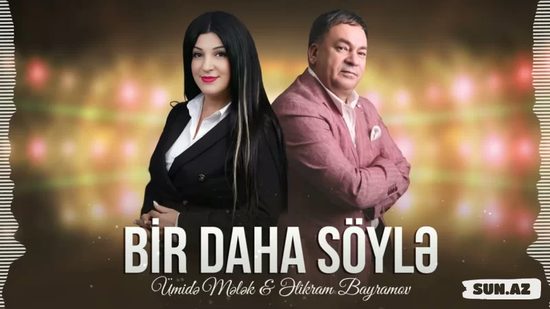 Əlikram   Bayramov         &          Ümidə    Mələk-Bir  Daha    Söylə    2026 - LoaDinG.Az