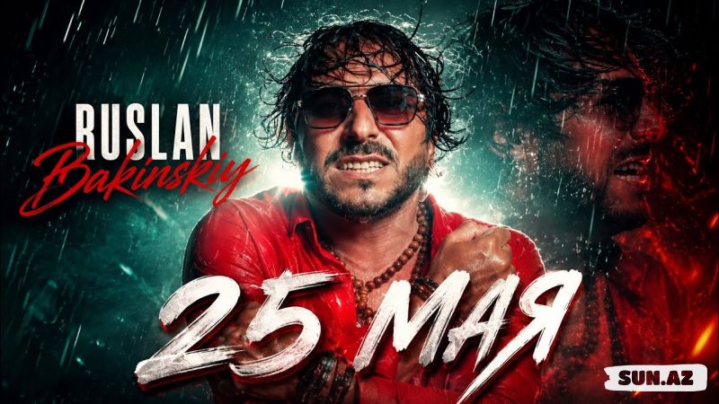 Ruslan  Bakinskiy-25   Мая     2026 - LoaDinG.Az